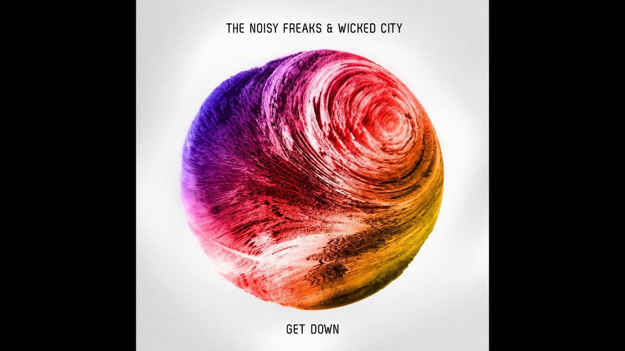 The Noisy Freaks & Wicked City - Get Down