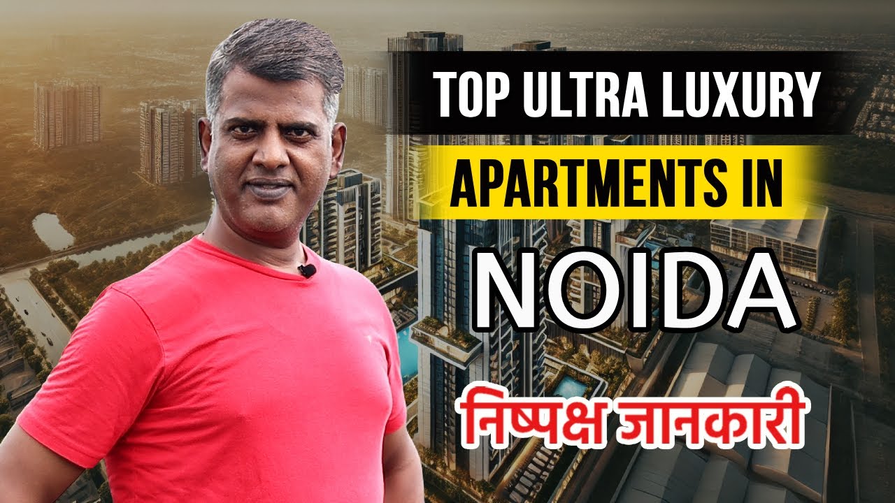 Top 6 Ultra  Luxury Apartments in Noida: Are They Worth the Hype? | Best Apartments in Noida