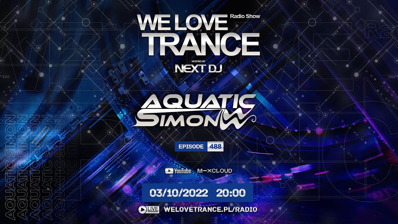 Next DJ pres. We Love Trance 488 - Aquatic Simon guestmix (03-10-22)