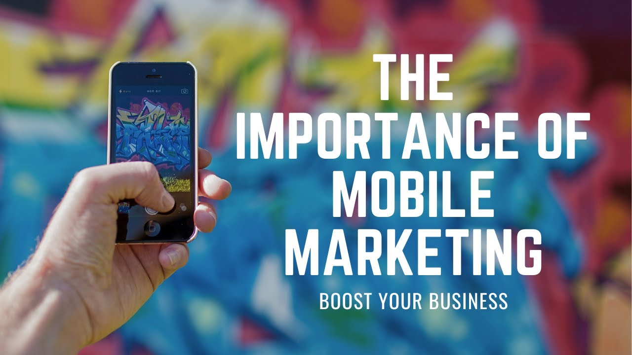 The Importance of Mobile Marketing | How to Master Mobile Marketing?