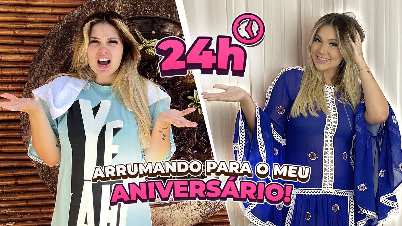 24H ME ARRUMANDO PARA MEU ANIVERSÁRIO!!