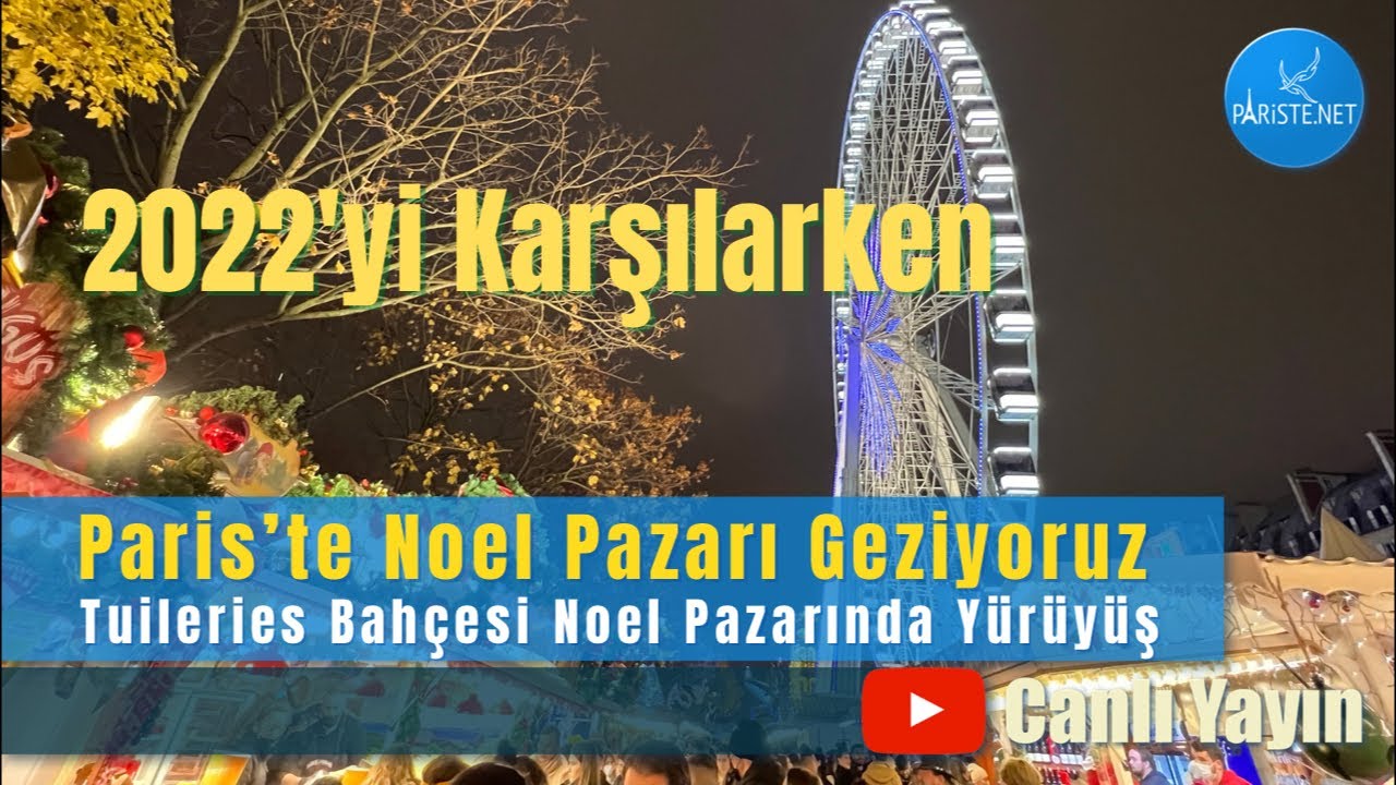 2022’yi Karşılarken Paris’te Noel Pazarı Geziyoruz | Tuileries Bahçesi - Jardin des Tuileries