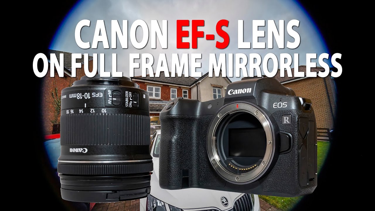 Using EF-S lenses on Canon Full Frame Mirrorless cameras