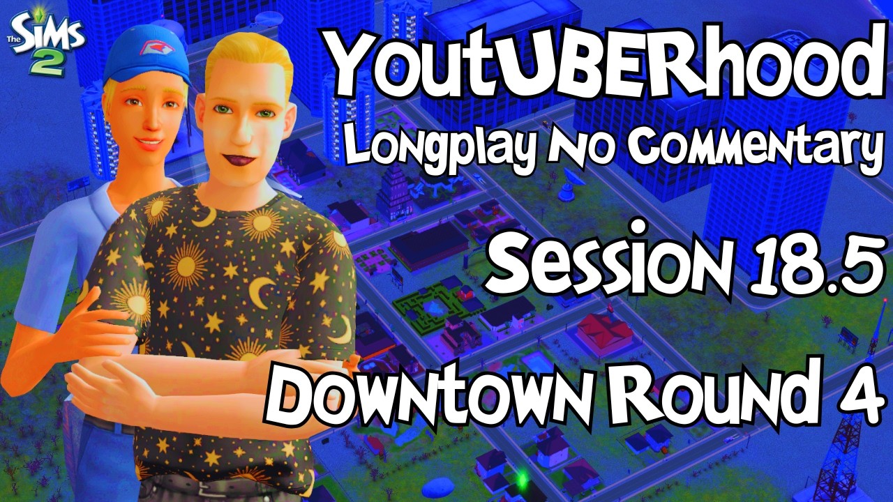 YoutUBERhood - Sims 2 Longplay No Commentary - Session 18.5: Downtown Round 4