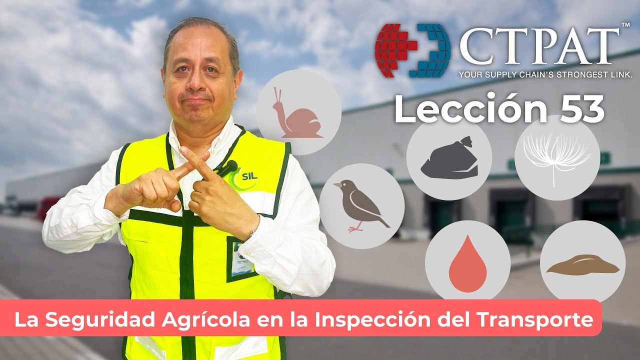 Lección CTPAT 53: La Seguridad Agrícola en la Inspección del Transporte