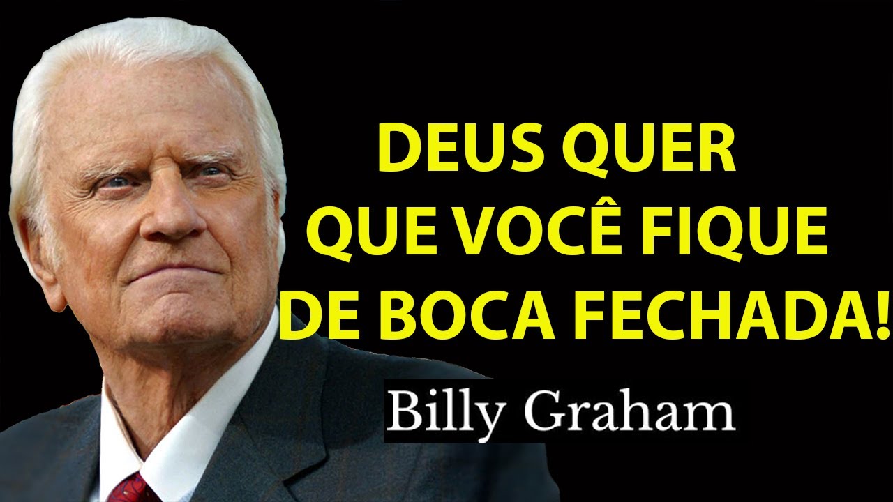 Por que Deus quer que você fique de boca fechada | Sermão Billy Graham