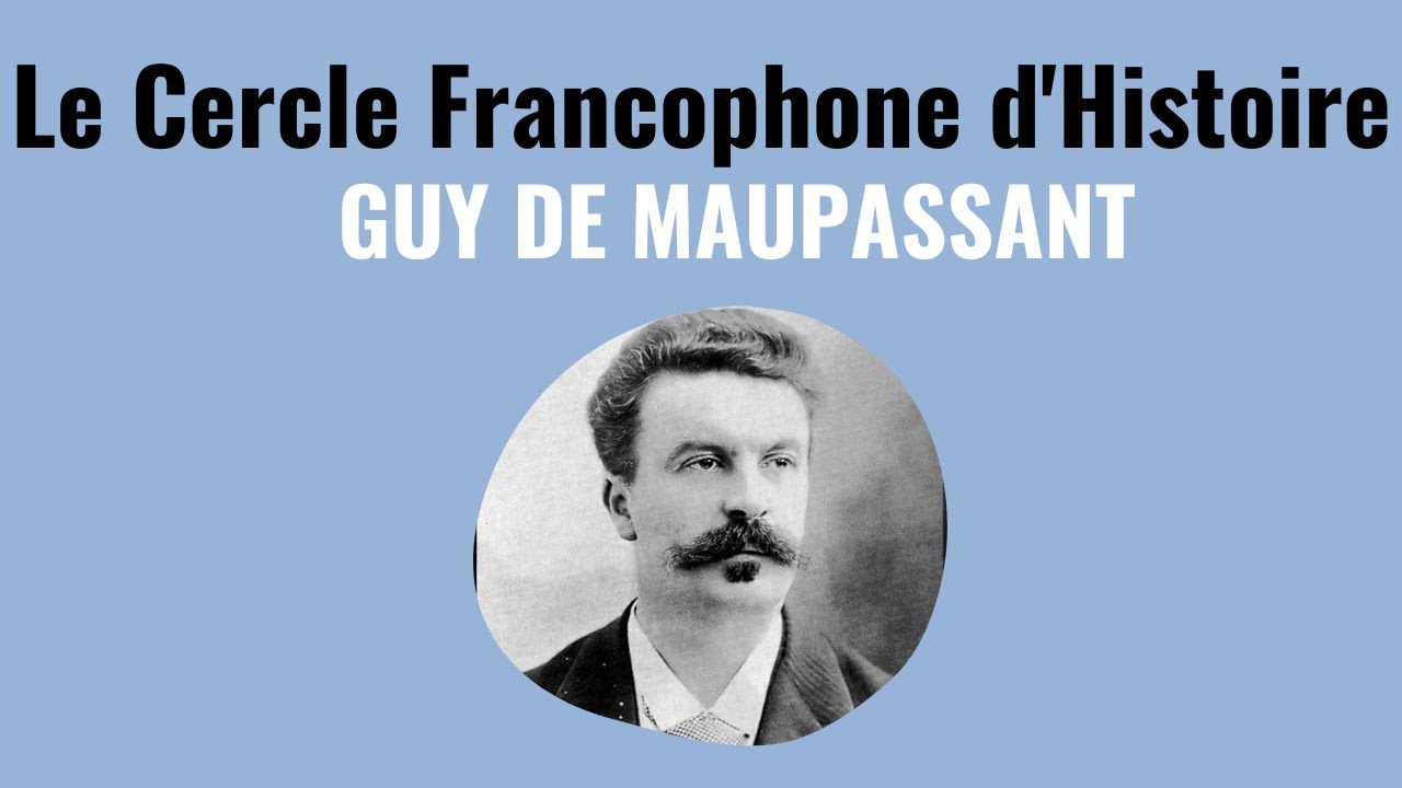 Le Cercle Francophone d'Histoire: Guy de Maupassant