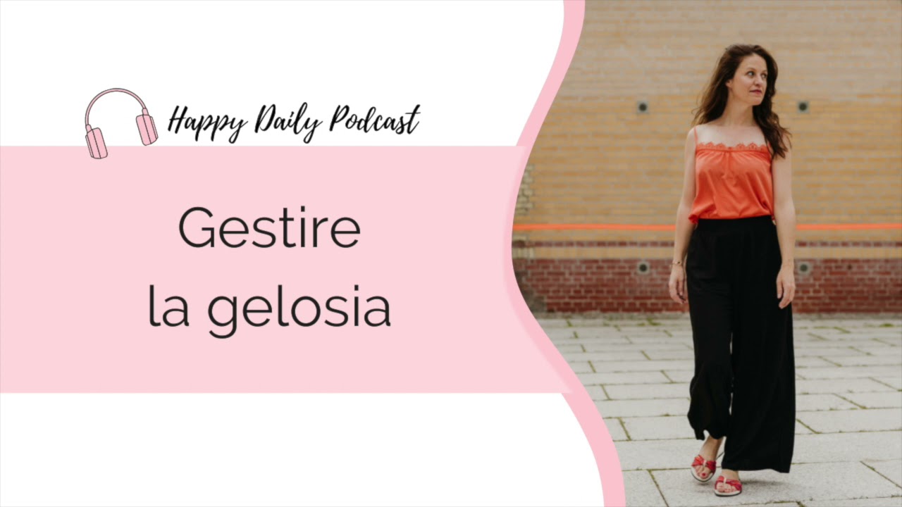 COME GESTIRE LA GELOSIA: cos'è, come gestirla e impulsi per superarla