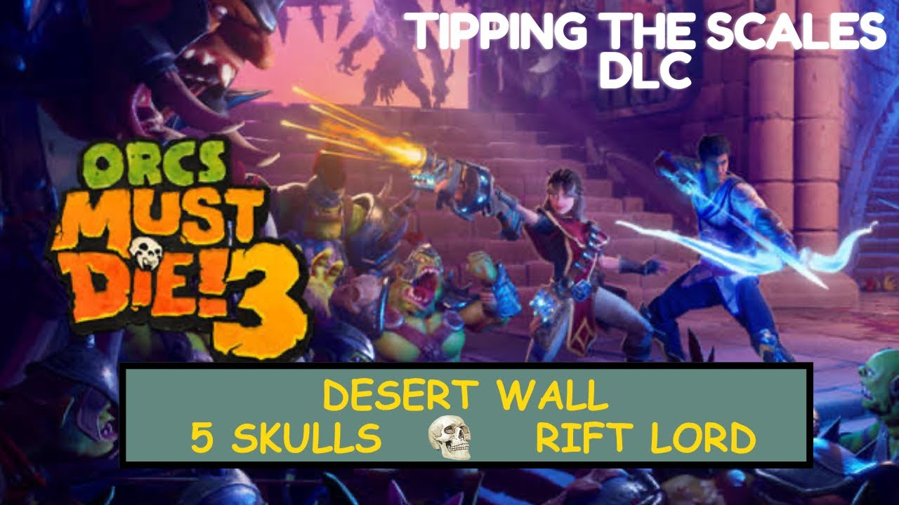 DESERT WALL 5 SKULLS On RIFT LORD- Tipping The Scales DLC: Orcs Must Die 3