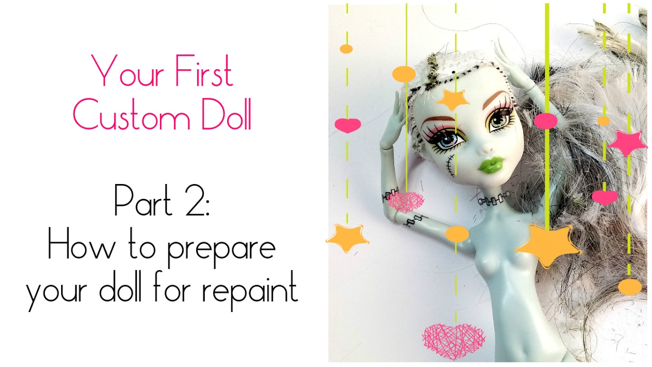 Your First Custom Doll - Part 2: How to prepare your doll for repaint / Remove doll make up and hair