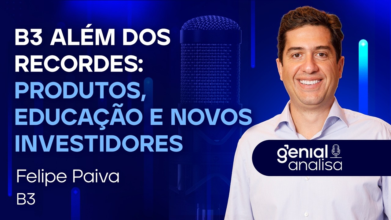 🔴 B3 além dos recordes: produtos, educação e novos investidores | Podcast Genial Analisa
