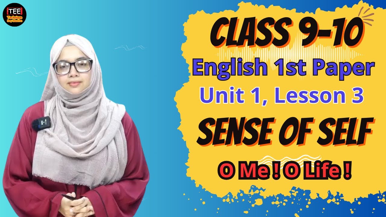 Class 9-10 I English 1st Paper I Unit 1 I Lesson 3 I Sense of self I O Me ! O Life !