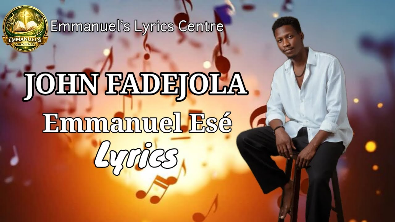John Fadejola_Emmanuel Esé full lyrics Video