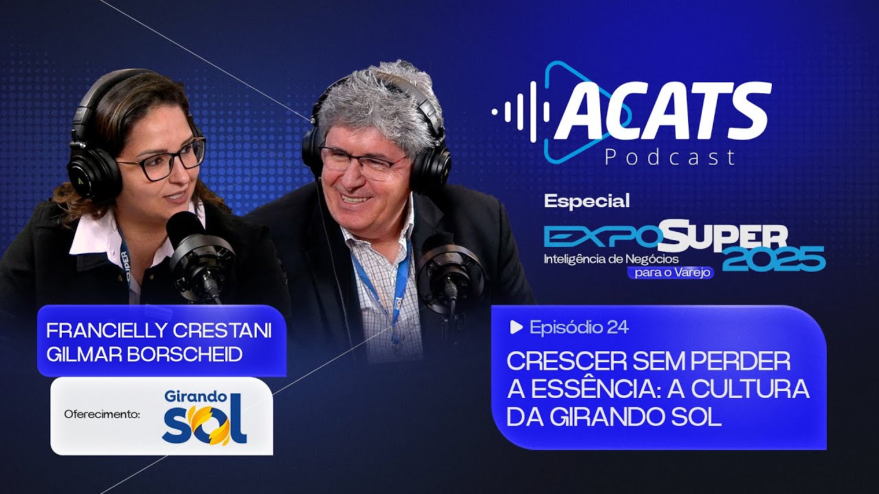 CRESCER SEM PERDER A ESSÊNCIA: A CULTURA DA GIRANDO SOL | ACATS Podcast EP.24
