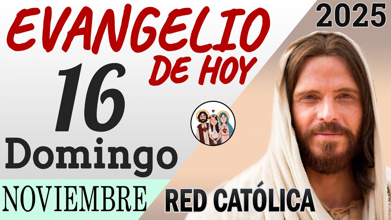 Evangelio de Hoy Domingo 16 de Noviembre de 2025 | REFLEXI&Oacute;N | Red Catolica