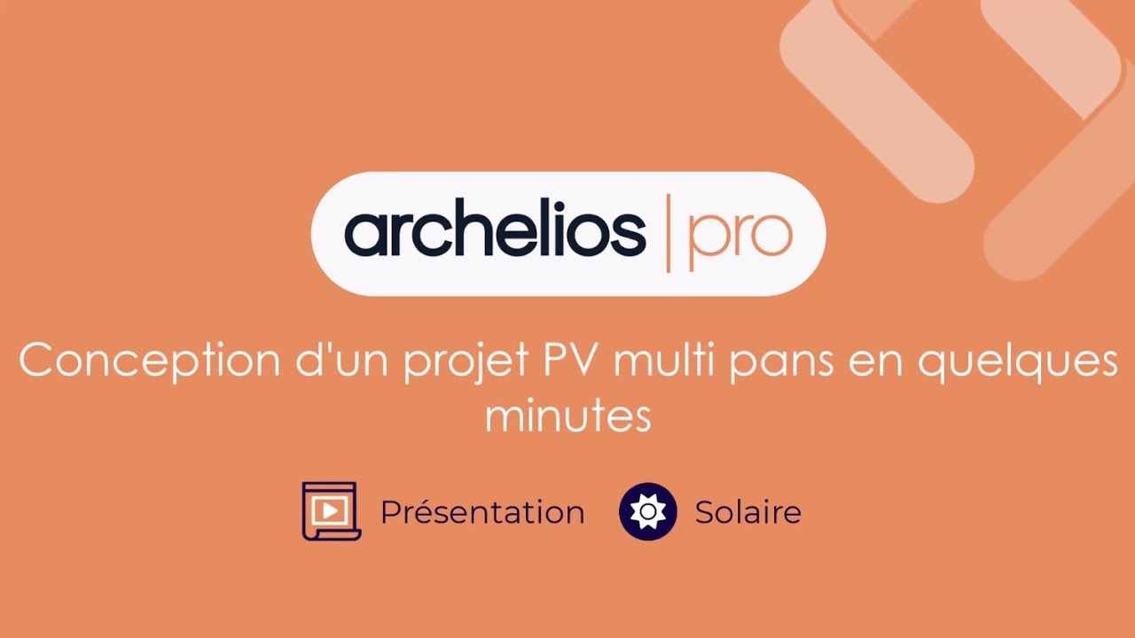 Présentation archelios PRO - Concevez un projet PV multipans en quelques minutes