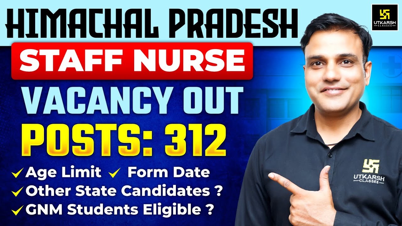 Himachal Pradesh Staff Nurse Vacancy 2025 Out | 312 Posts | Age, Eligibility, Application Date