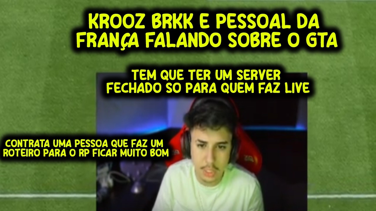 KROOZ BRKK E PESSOAL DA FRANÇA FALANDO SOBRE O GTA