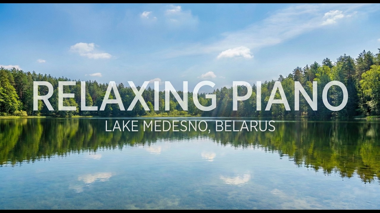 Relaxing Piano Music for Stress Relief 🌿 (Lake Medesno, Belarus)