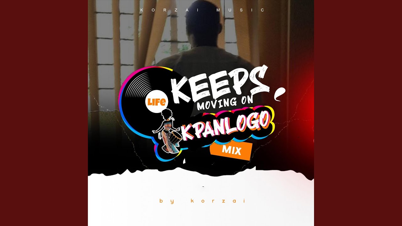 Life Keeps Moving On (Kpanlogo Mix)