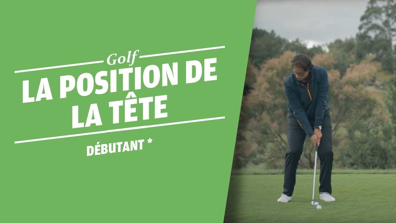 COMMENT PLACER LA TETE DANS LE SWING - COURS DE GOLF