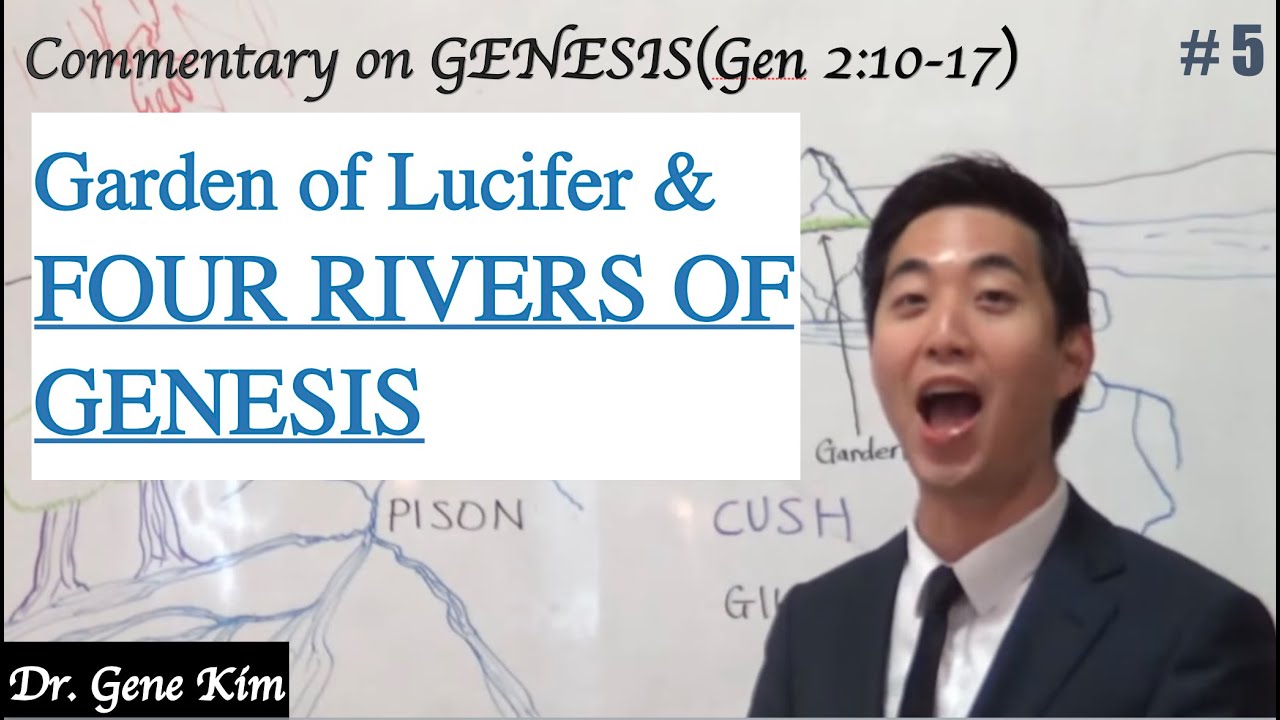 GARDEN OF LUCIFER & Four Rivers of Genesis (Gen. 2:10-17) | Dr. Gene Kim