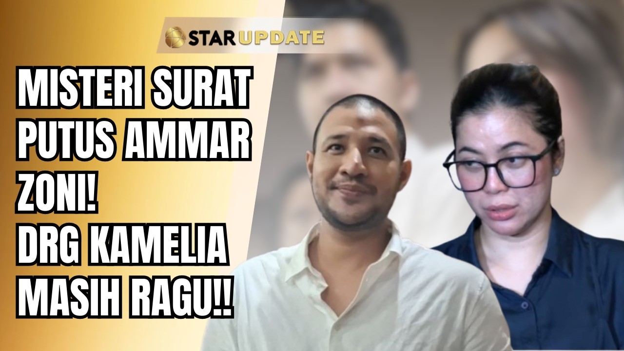 HEBOH! DRG KAMELIA BONGKAR SURAT PUTUS AMMAR ZONI, DIKIRIM LEWAT ADITYA ZONI | STAR UPDATE