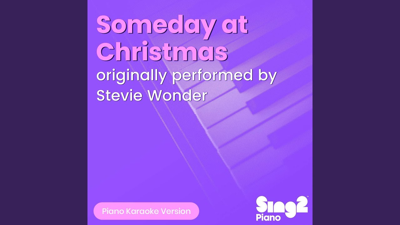 Someday at Christmas (Originally Performed by Stevie Wonder) (Piano Karaoke Version)