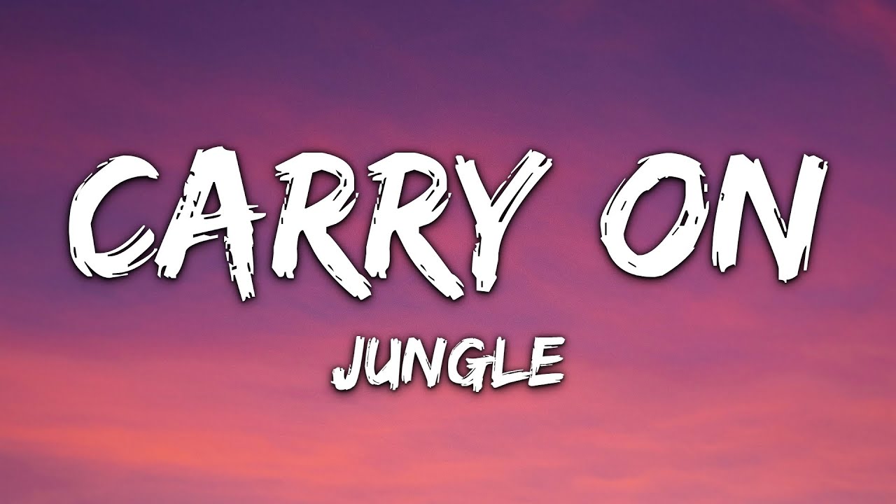 Jungle - Carry On (Lyrics)
