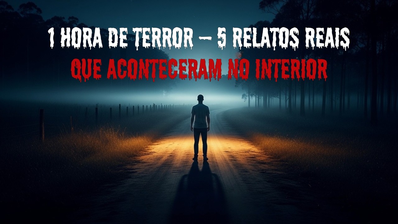 1 HORA DE TERROR – 5 RELATOS REAIS QUE ACONTECERAM NO INTERIOR