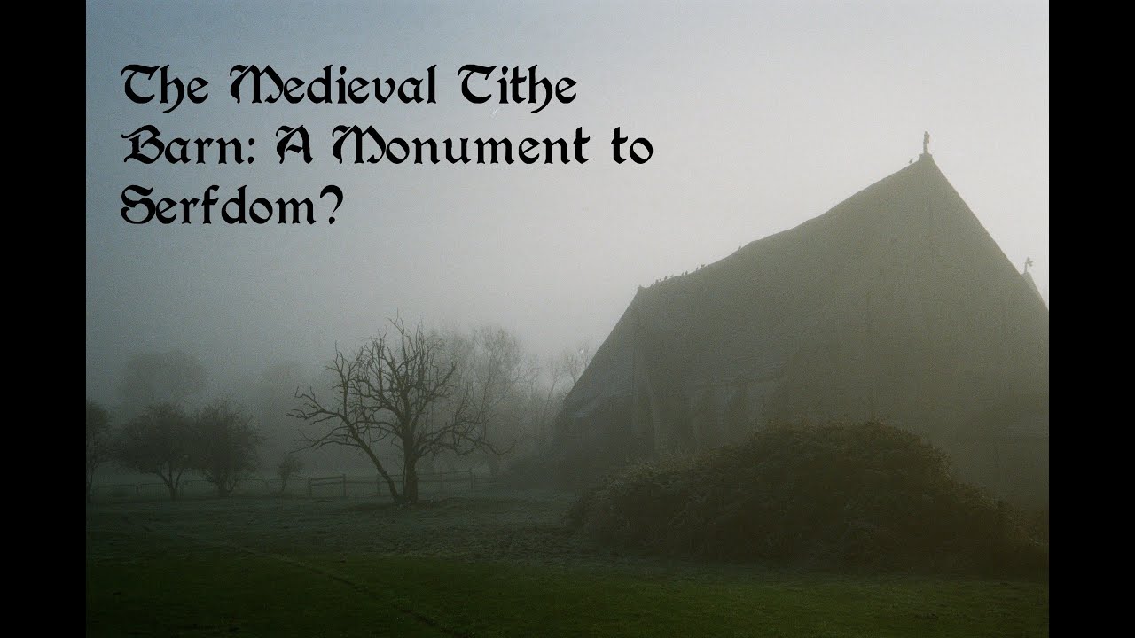 The Medieval Tithe Barn: A Monument to Serfdom?