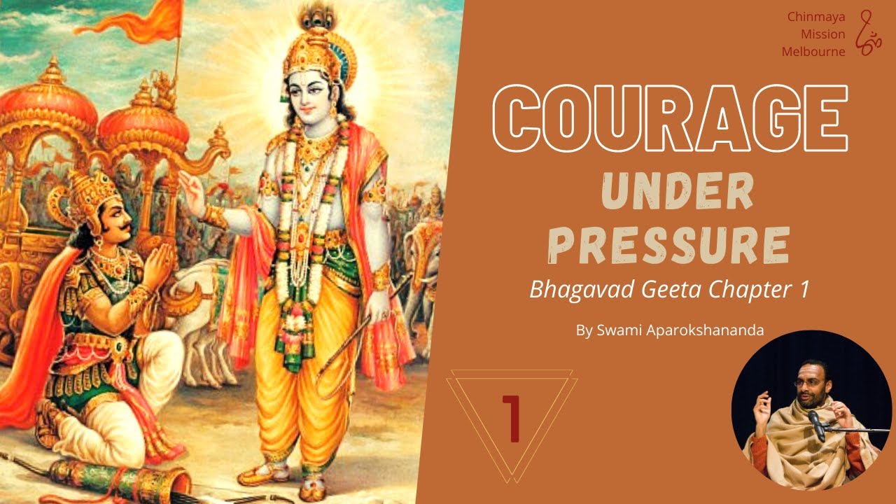Courage Under Pressure, Bhagavad Gita, Chapter-1 Verse 1-9 - By Swami Aparokshananda