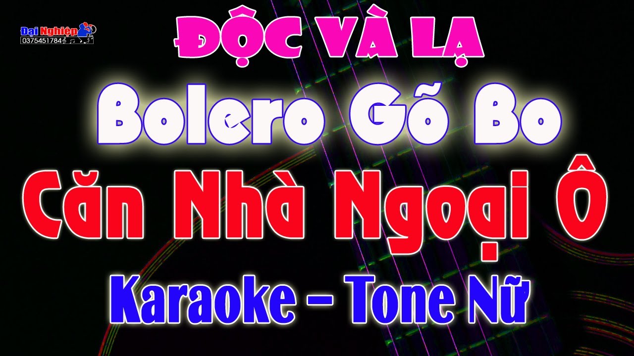 [ Bolero Gõ Bo ] Căn Nhà Ngoại Ô Karaoke Tone Nữ Độc Và Lạ 2022 || Karaoke Đại Nghiệp