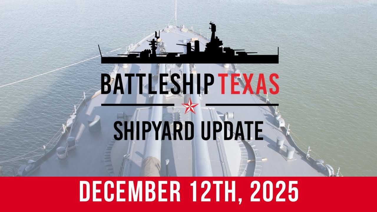 Battleship Texas Update - December 12, 2025