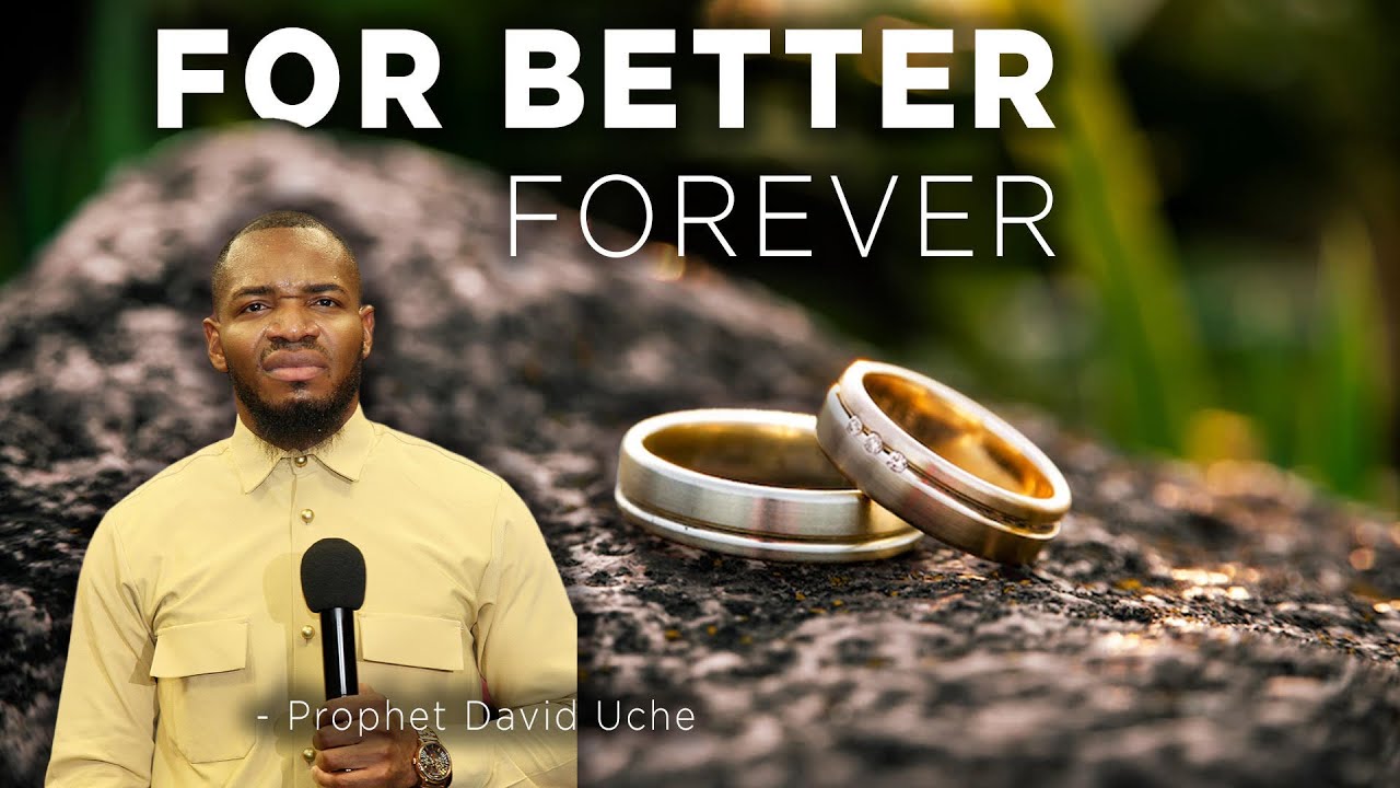 FOR BETTER FOREVER || PROPHET DAVID UCHE || TRUTH TV
