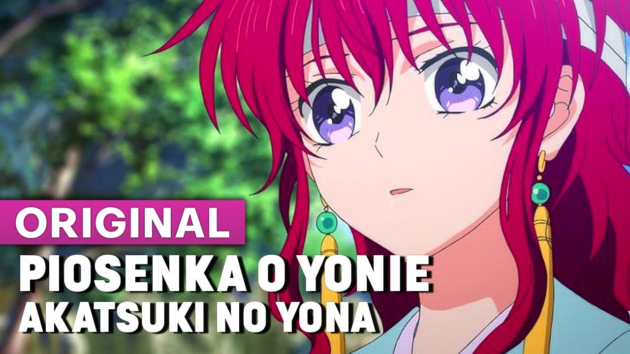Piosenka o księżniczce Yonie - Akatsuki no Yona (ReUpload)