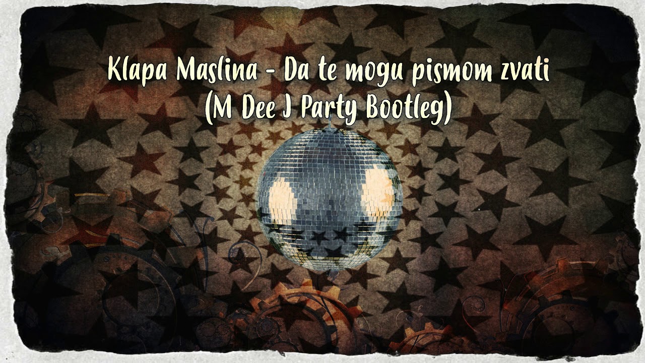 Klapa Maslina - Da te mogu pismom zvati (M Dee J Party Bootleg)