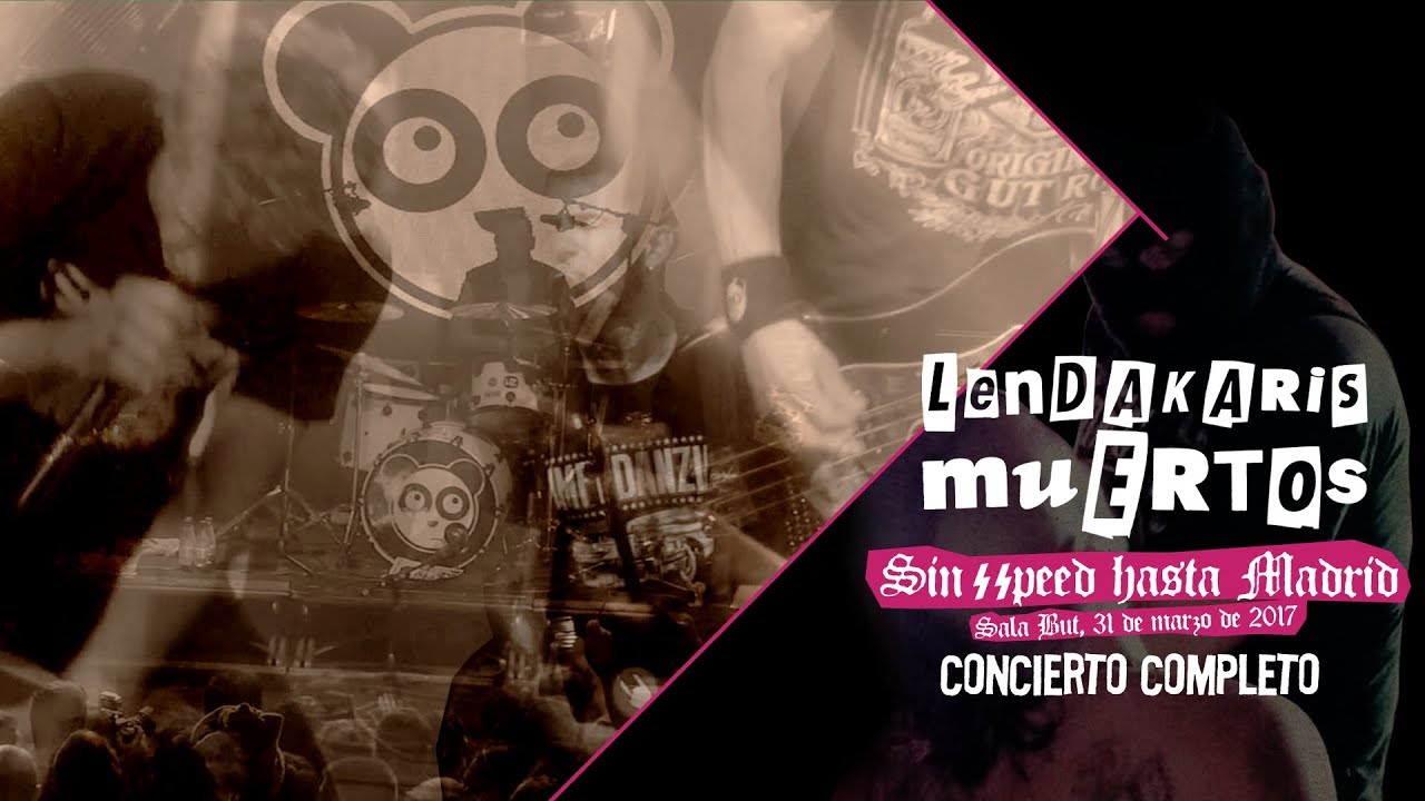 Lendakaris Muertos - Sin Speed Hasta Madrid. Directo Sala But, 2017. Concierto completo
