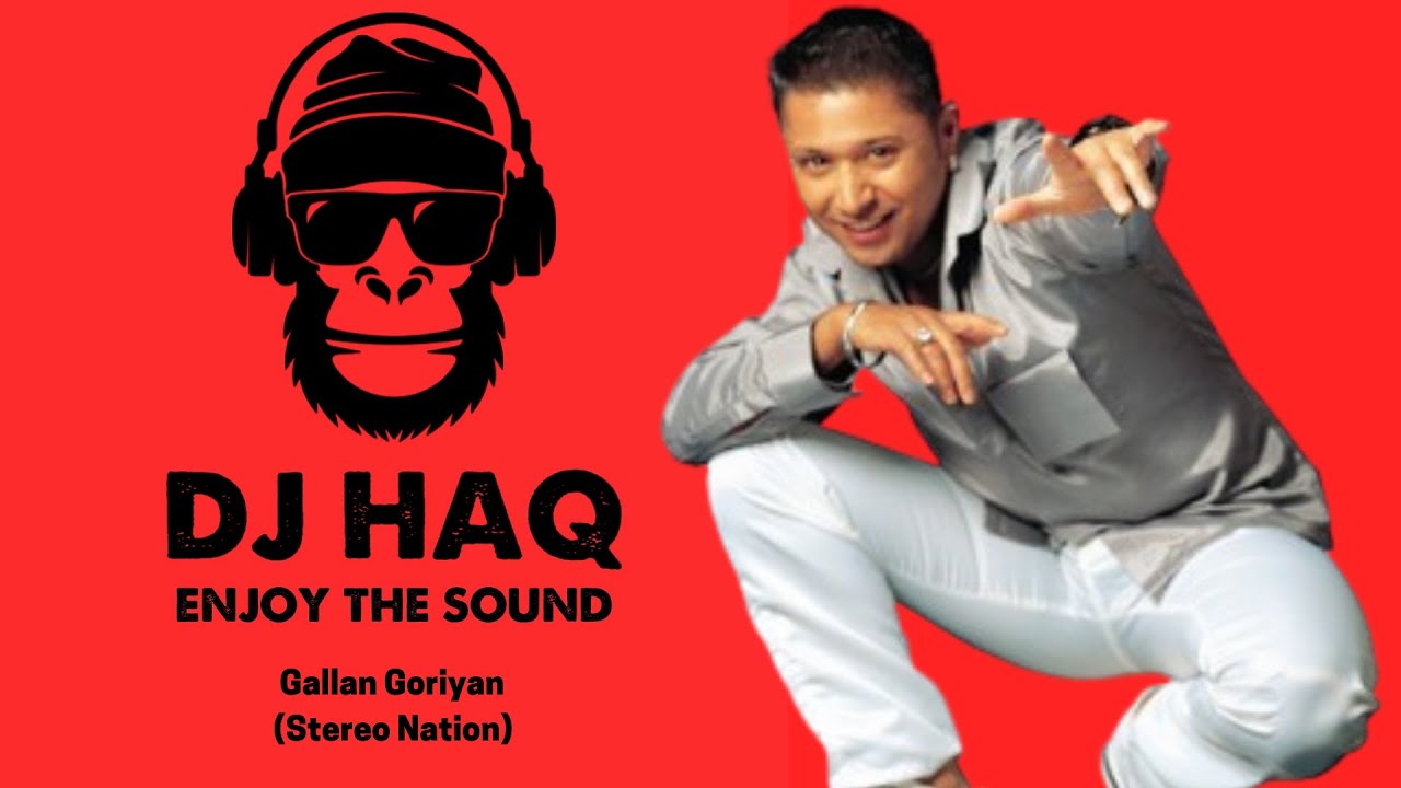Gallan Goriyan | Stereo Nation | DJ Haq | Indipop Remix
