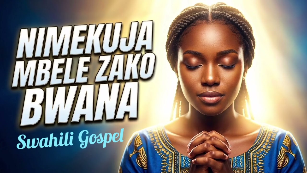 Relaxing Swahili Praise and Worship  Songs for adoration and thanksgiving 