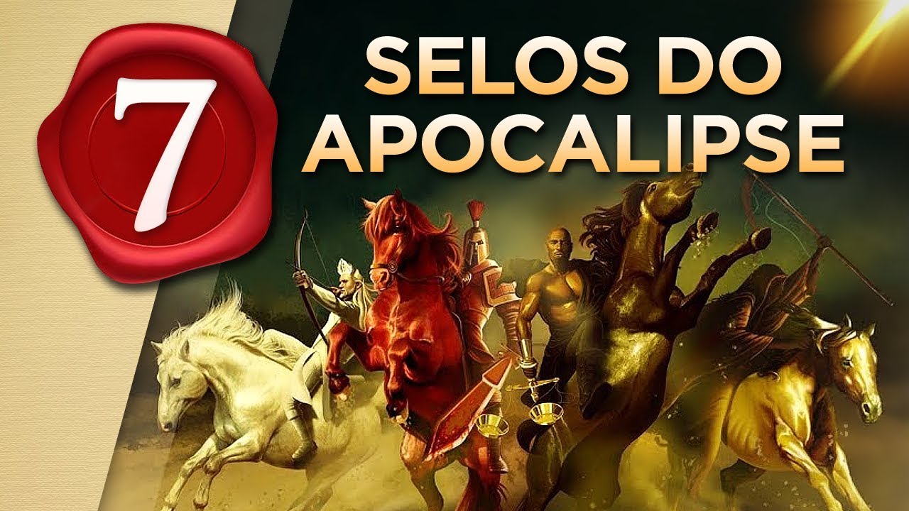 7 SELOS E OS CAVALEIROS DO APOCALIPSE - Você Está Preparado?