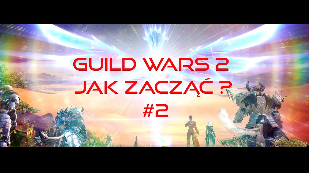 Guild Wars 2 Jak zacząć ? #2 [PL]