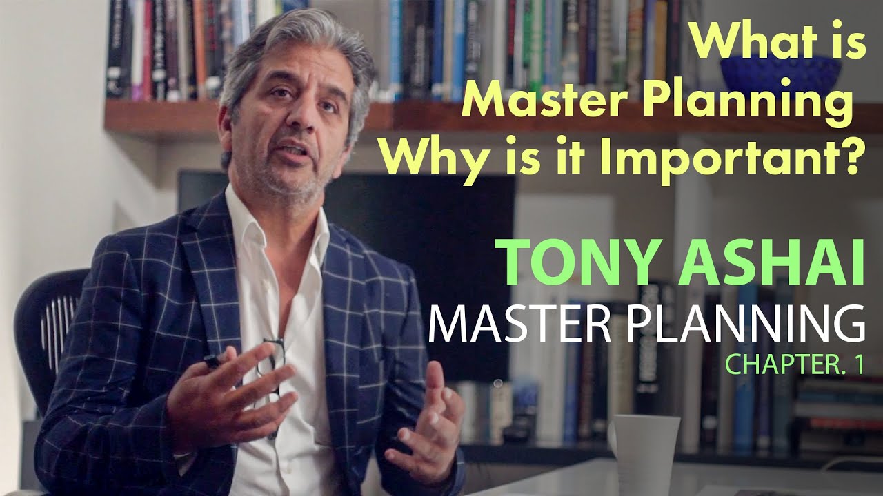 What is Master Planning and Why is it Important? - Tony Ashai