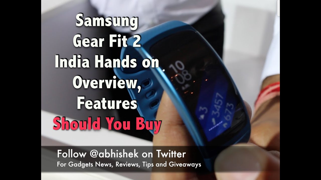Gear Fit 2 India Hands on, Should You Buy, Not a Review | Gadgets To Use
