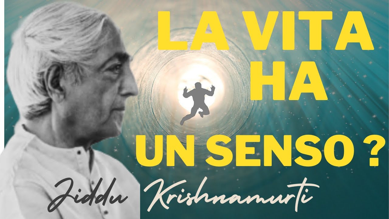La vita ha un senso? discorso di Jiddu Krishnamurti