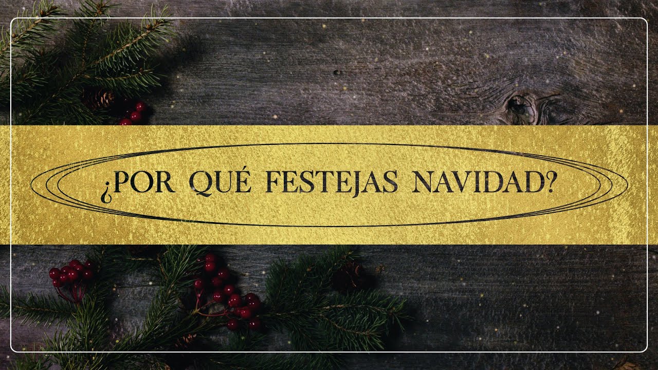 &iquest;Por Qu&eacute; Festejas Navidad? Reflexi&oacute;n