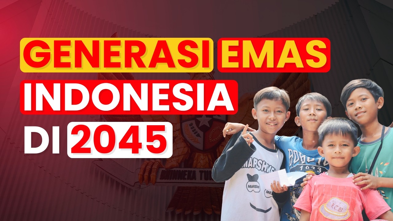 INDONESIA MENUJU GENERASI {C}EMAS 2045 - Ini Alasannya !!!