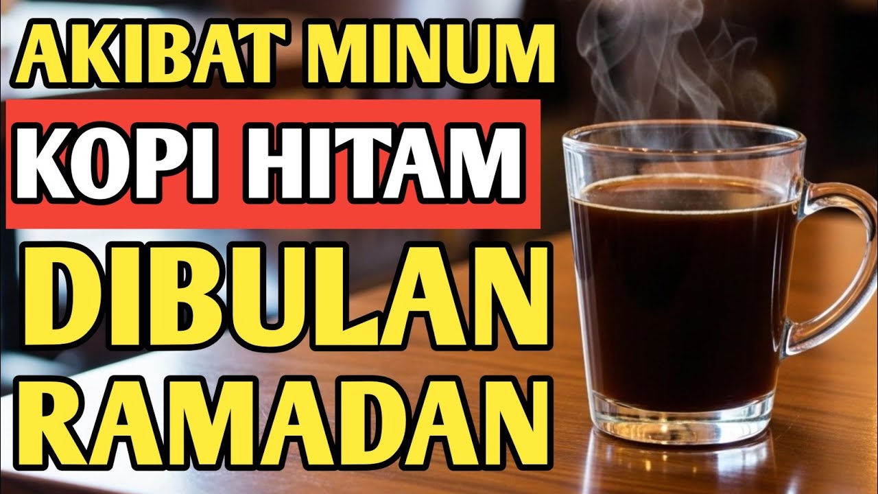 12 HAL YANG TERJADI PADA TUBUH ORANG YANG MINUM KOPI DIBULAN RAMADAN
