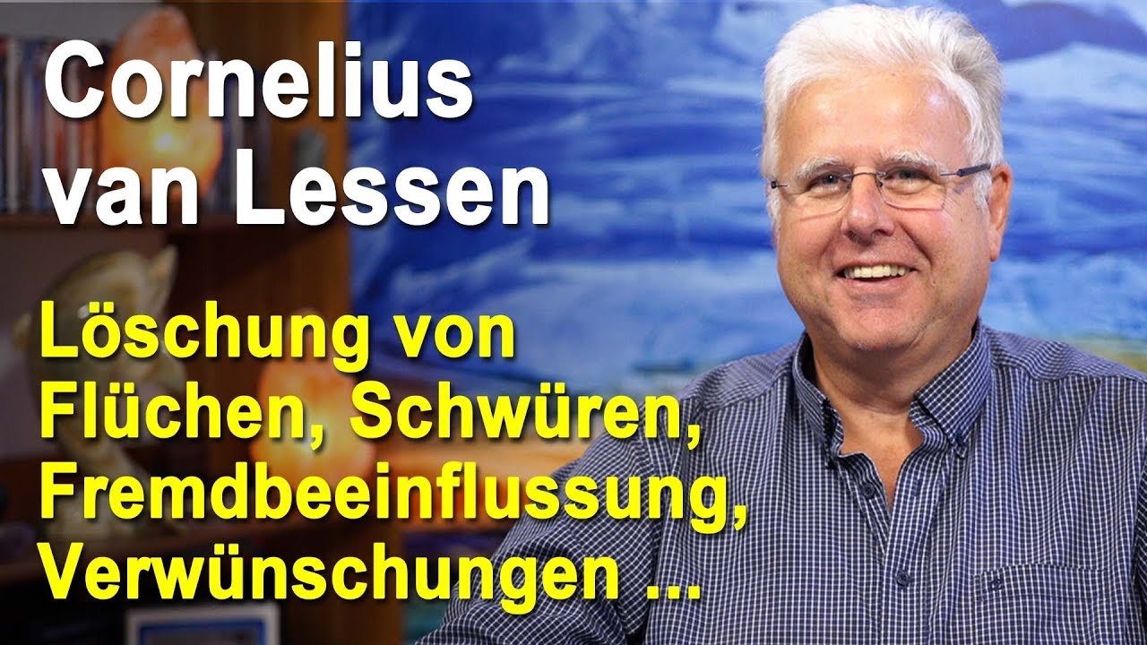 Löschung von Flüchen, Schwüren, Fremdbeeinflussung, Gelübde, Verwünschungen | Cornelius van Lessen