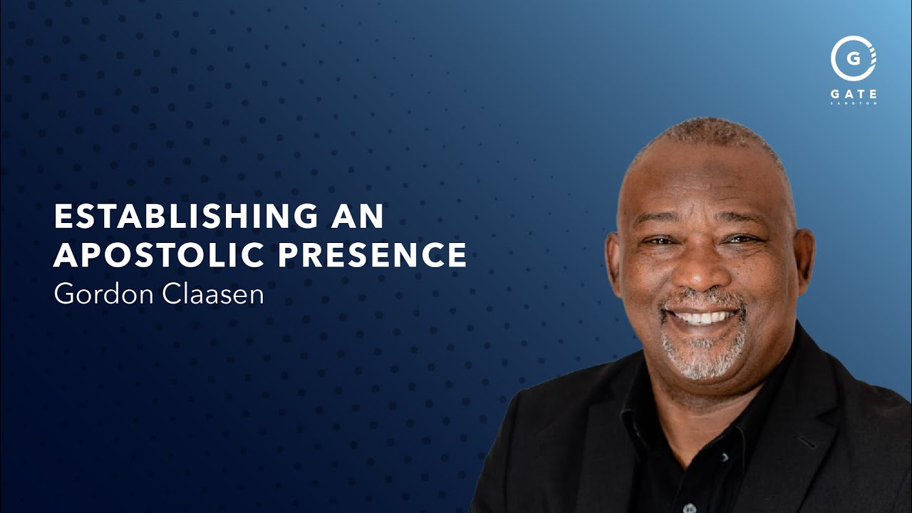 Gordon Claasen -  Establishing an Apostolic Presence - 27 July 2025